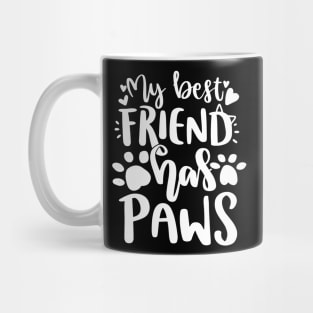 My Best Friend Has Paws Mug